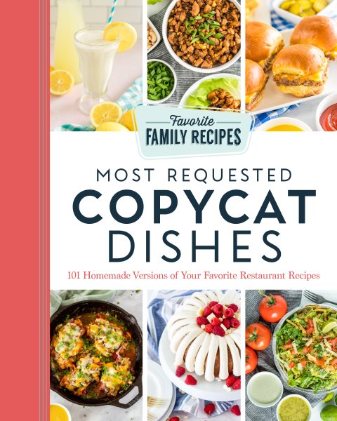 Cover art for Most requested copycat dishes : 101 homemade versions of your favorite restaurant recipes / Favorite Family Recipes.