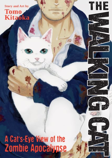 Cover art for The walking cat : a cat's-eye view of the zombie apocalypse / story and art by Tomo Kitaoka   translation