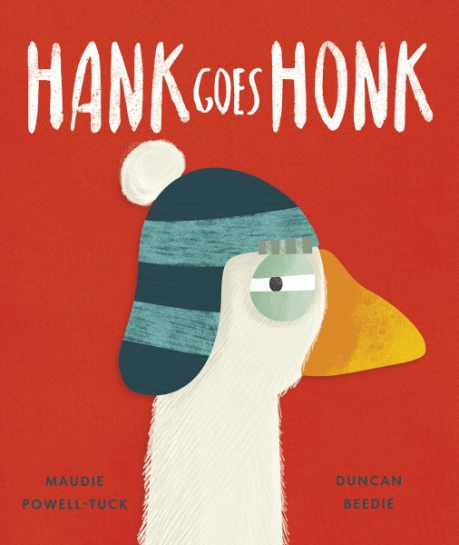 Cover art for Hank goes honk / by Maudie Powell-Tuck   illustrated by Duncan Beedie.