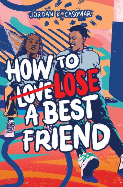 Cover art for How to lose a best friend / by Jordan K. Casomar.