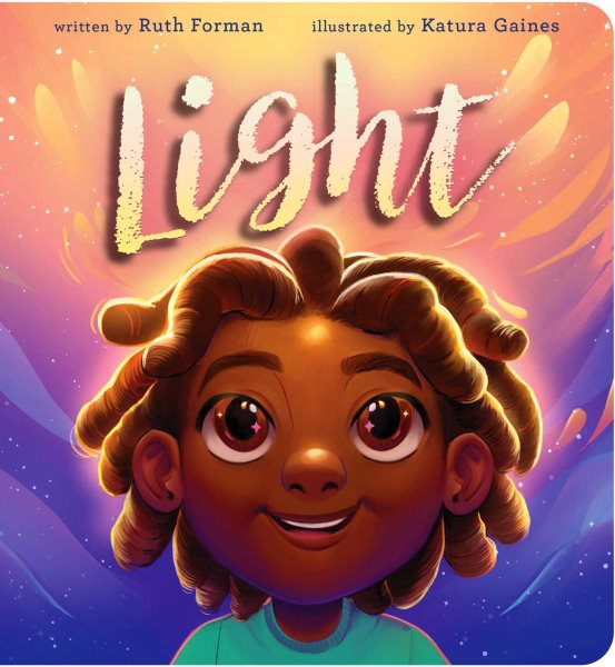 Cover art for Light [BOARD BOOK] / written by Ruth Forman   illustrated by Katura Gaines.