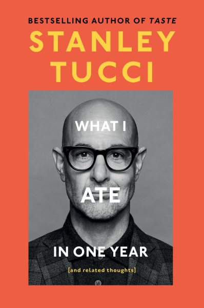 Cover art for What I ate in one year : (and related thoughts) / Stanley Tucci.