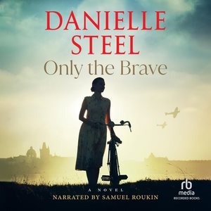 Cover art for Only the brave [CDB UNABRIDGED] : a novel / Danielle Steel.