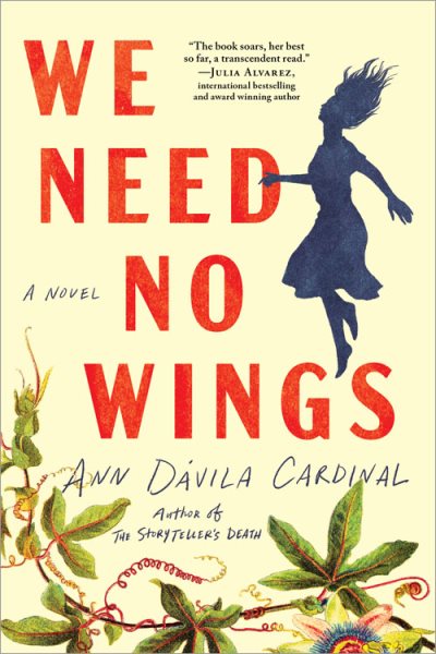 Cover art for We need no wings : a novel / Ann Dávila Cardinal.