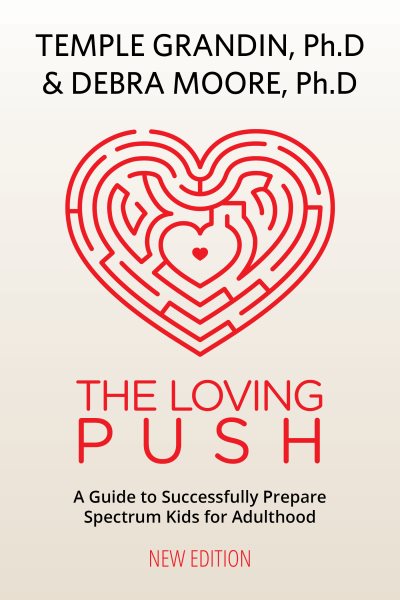 Cover art for The loving push : a guide to successfully prepare spectrum kids for adulthood / Temple Grandin