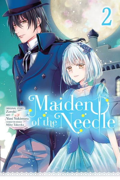 Cover art for Maiden of the needle. 2 / original story: Zeroki   art: Yuni Yukimura   character design: Miho Takeoka   translation: Kiki Piatkowska   lettering: Chana Conley.