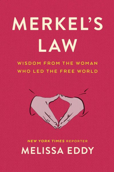 Cover art for Merkel's law : wisdom from the woman who led the free world / Melissa Eddy.