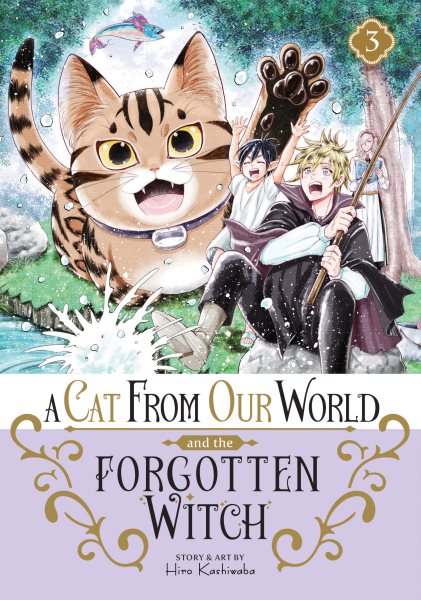 Cover art for A cat from our world and the forgotten witch. Vol. 3 / story & art by Hiro Kashiwaba   translation