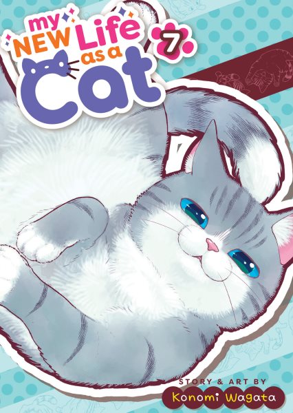 Cover art for My new life as a cat. 7 / story & art by Konomi Wagata   translation