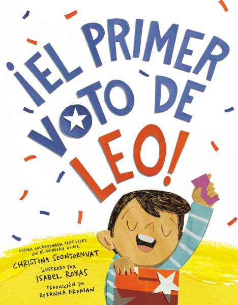 Cover art for ¡El primer voto de Leo! / Christina Soontornvat   ilustrado por Isabel Roxas   traducción de Roxanna Erdman.