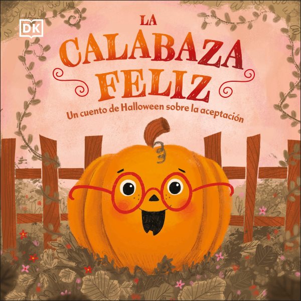 Cover art for La calabaza feliz [BOARD BOOK] : un cuento de Halloween sobre la aceptación / ilustración: MacKenzie Haley.