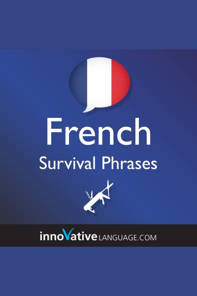 Cover art for Learn French - Survival Phrases French [electronic resource] / Innovative Language Learning.