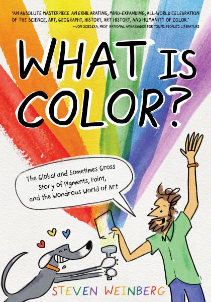 Cover art for What is color? : the global and sometimes gross story of pigments