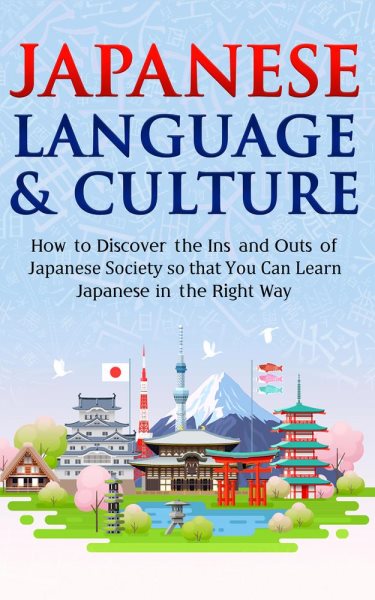 Cover art for Japanese Language & Culture: How to Discover the Ins and Outs of Japanese Society so that You Can. Discover Japan [electronic resource] / Yuto Kanazawa.