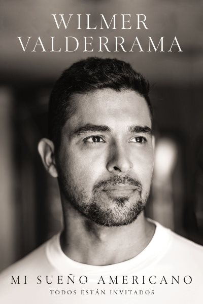 Cover art for Mi sueño americano : todos están invitados / Wilmer Valderrama   [traducción Grupo Scribere].