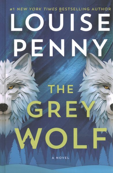 Cover art for The grey wolf [LARGE PRINT] / Louise Penny.