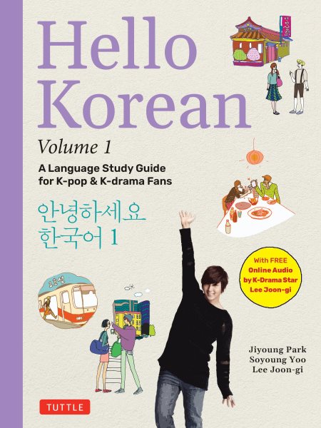 Cover art for Hello Korean Volume 1 : The Language Study Guide for K-Pop and K-Drama Fans [electronic resource] / Soyoung Yoo