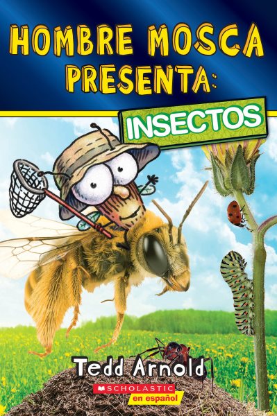 Cover art for Hombre Mosca presenta : insectos / Tedd Arnold   [translated by Abel Berriz].