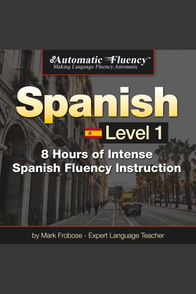 Cover art for Automatic Fluency® Spanish - Level 1 [electronic resource] / Mark Frobose.