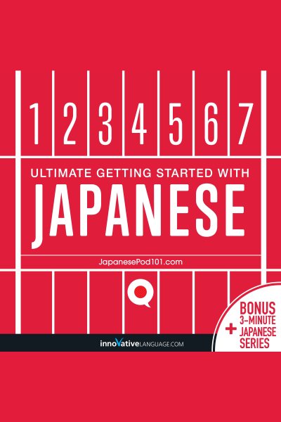 Cover art for Learn Japanese - Ultimate Getting Started with Japanese [electronic resource] / Innovative Language Learning.