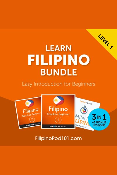 Cover art for Learn Filipino Bundle - Easy Introduction for Beginners [electronic resource] / Filipinopod101.com and Innovative Language Learning