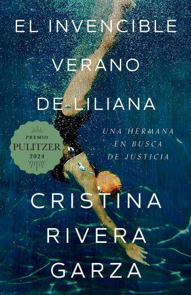 Cover art for El invencible verano de Liliana : una hermana en busca de justicia / Cristina Rivera Garza.