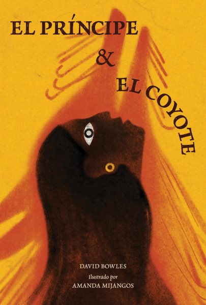 Cover art for El príncipe y la coyote / David Bowles   illustrado por Amanda Mijangos.