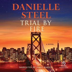 Cover art for Trial by fire [CDB UNABRIDGED] : a novel / Danielle Steel.