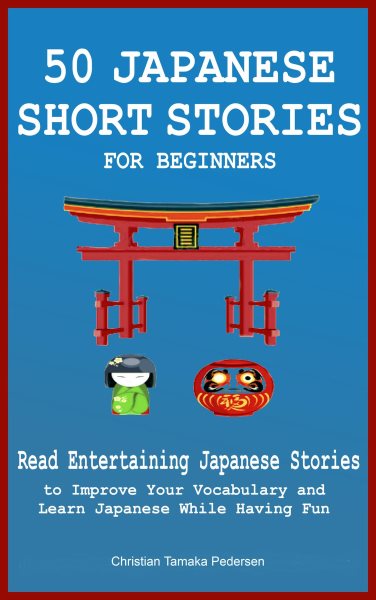 Cover art for 50 Japanese Short Stories for Beginners Read Entertaining Japanese Stories to Improve Your Vocabula [electronic resource] / Christian Tamaka Pedersen and Christian Stahl.