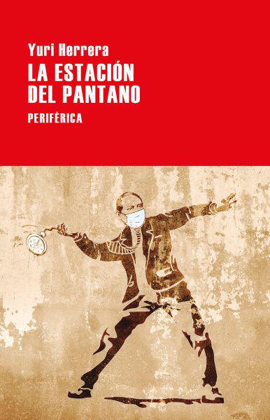 Cover art for La estación del pantano / Yuri Herrera.