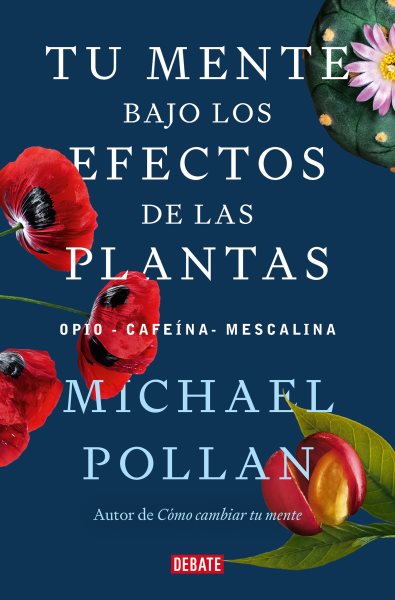 Cover art for Tu mente bajo los efectos de las plantas / Michael Pollan   traducción de Manuel Manzano.