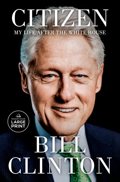 Cover art for Citizen [LARGE PRINT] : my life after the White House / Bill Clinton.