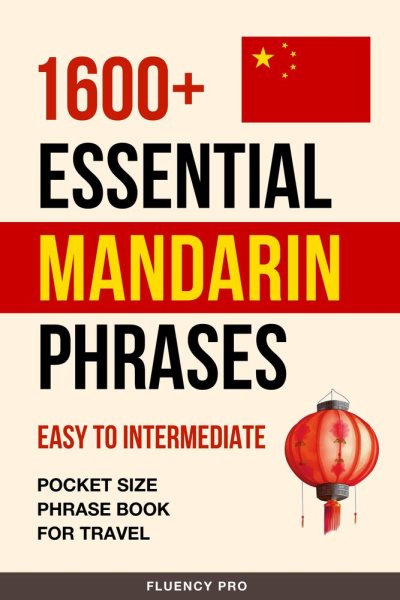 Cover art for 1600+ Essential Mandarin Phrases: Easy to Intermediate - Pocket Size Phrase Book for Travel. Pocket Size Phrase Book for Travel [electronic resource] / Fluency Pro.