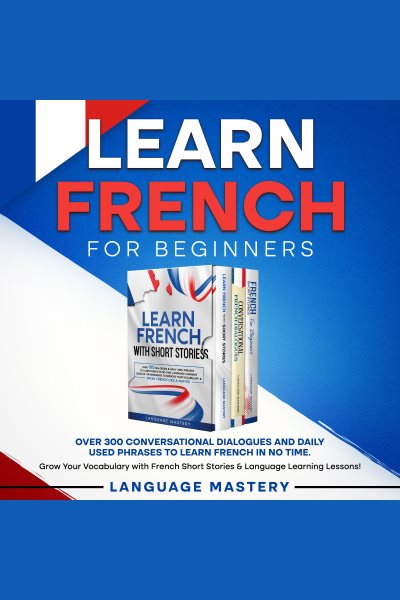 Cover art for Learn French for Beginners [electronic resource] / Language Mastery.