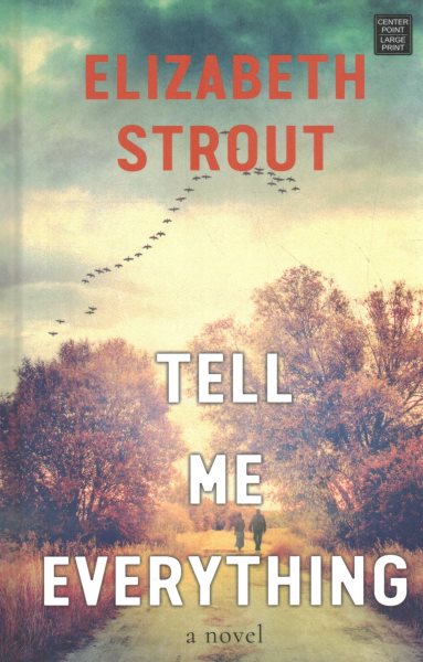 Cover art for Tell me everything [LARGE PRINT] : a novel / Elizabeth Strout.