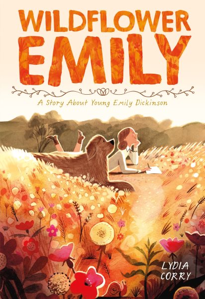 Cover art for Wildflower Emily : a story about young Emily Dickinson / Lydia Corry.