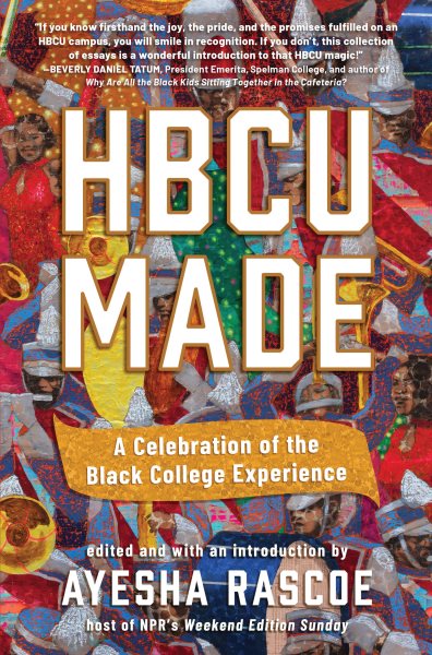 Cover art for HBCU made : a celebration of the Black college experience / edited and with an introduction by Ayesha Rascoe.