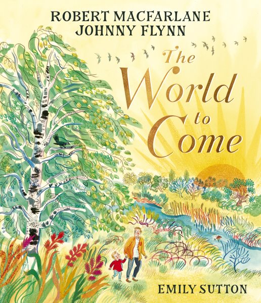 Cover art for The world to come / Robert Macfarlane & Johnny Flynn   illustrated by Emily Sutton.