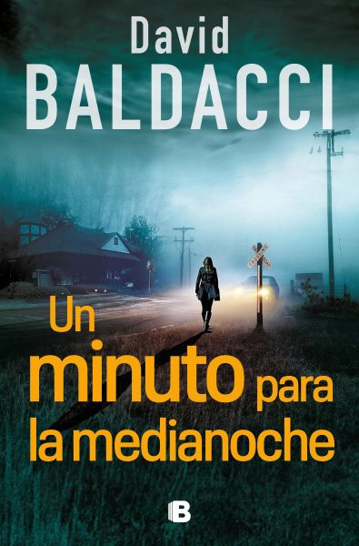 Cover art for Un minuto para la medianoche / David Baldacci   traducción de José Serra Marín.