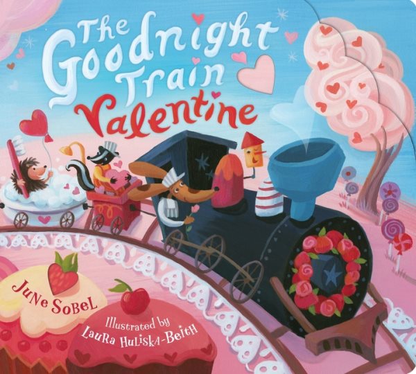 Cover art for The Goodnight Train valentine [BOARD BOOK] / June Sobel   illustrated by Laura Huliska-Beith.