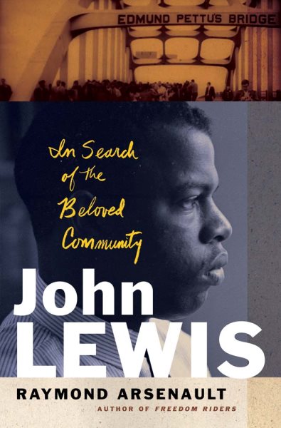 Cover art for John Lewis : in search of the beloved community / Raymond Arsenault.