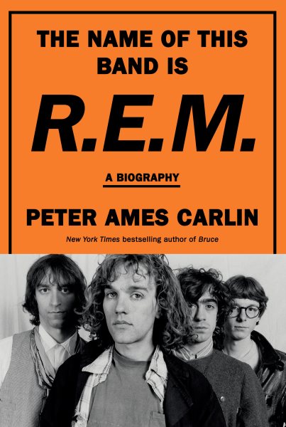 Cover art for The name of this band is R.E.M. : a biography / Peter Ames Carlin.