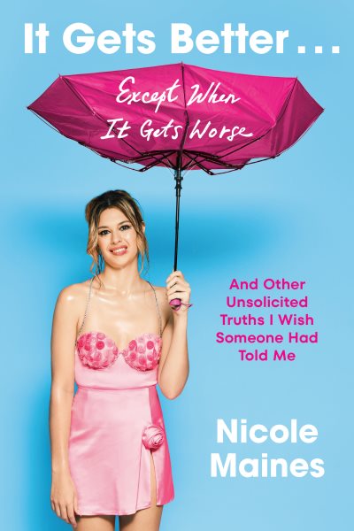 Cover art for It gets better . . . except when it gets worse : and other unsolicited truths I wish someone had told me / Nicole Maines.