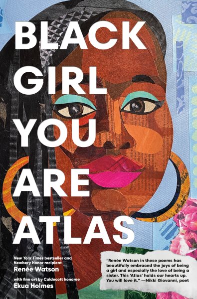 Cover art for Black girl you are Atlas / written by Renée Watson   fine art by Ekua Holmes.