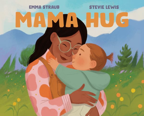 Cover art for Mama hug / written by Emma Straub   illustrated by Stevie Lewis.