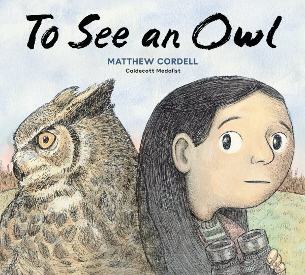 Cover art for To see an owl / by Caldecott Medalist Matthew Cordell.