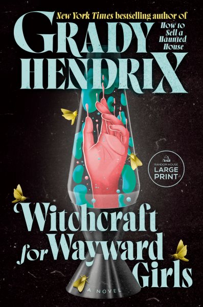 Cover art for Witchcraft for wayward girls [LARGE PRINT] / Grady Hendrix.