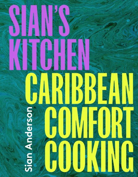 Cover art for Sian's kitchen : Caribbean comfort cooking / Sian Anderson.