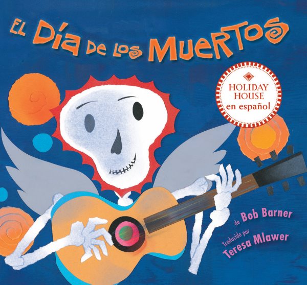 Cover art for El día de los muertos [BOARD BOOK] / de Bob Barner   traducido por Teresa Mlawer.