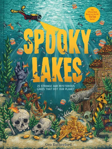 Cover art for Spooky lakes : 25 strange and mysterious lakes that dot our planet / [text and illustrations by] Geo Rutherford.